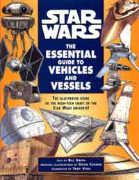 Star Wars The Essential Guide to Vehicles and Vessels by Bill Smith