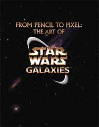 From Pencil to Pixel The Art of Star Wars Galaxies