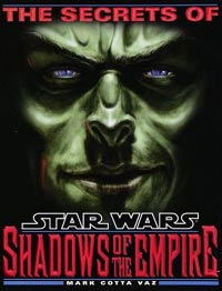 Secrets of Star Wars Shadows of the Empire by Mark Vaz