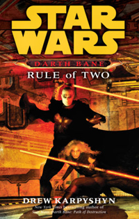 Star Wars Darth Bane: Rule of Two by Drew Karpyshyn