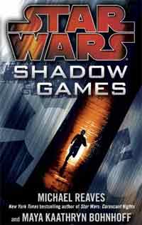 Star Wars Shadow Games by Michael Reaves and Maya Kaathryn Bohnhoff