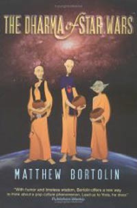 The Dharma of Star Wars by Matthew Bortolin