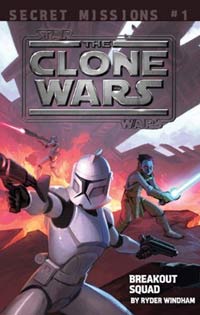 Clone Wars Secret Missions #1: Breakout Squad by Ryder Windham